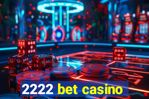 2222 bet casino